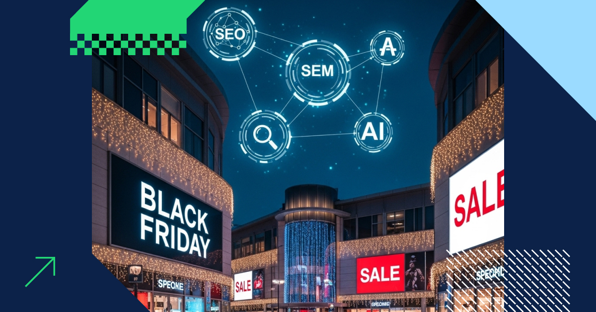 Black Friday i święta: jak połączyć SEO, SEM i AI dla maksymalnej sprzedaży