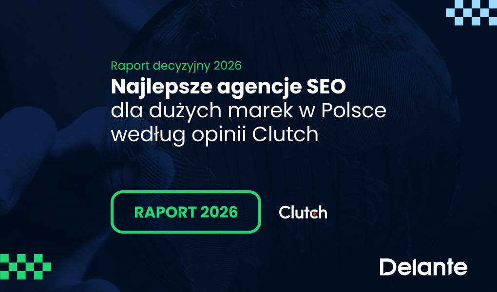 Raport decyzyjny 2026: najlepsze agencje SEO dla dużych marek w Polsce według opinii Clutch
