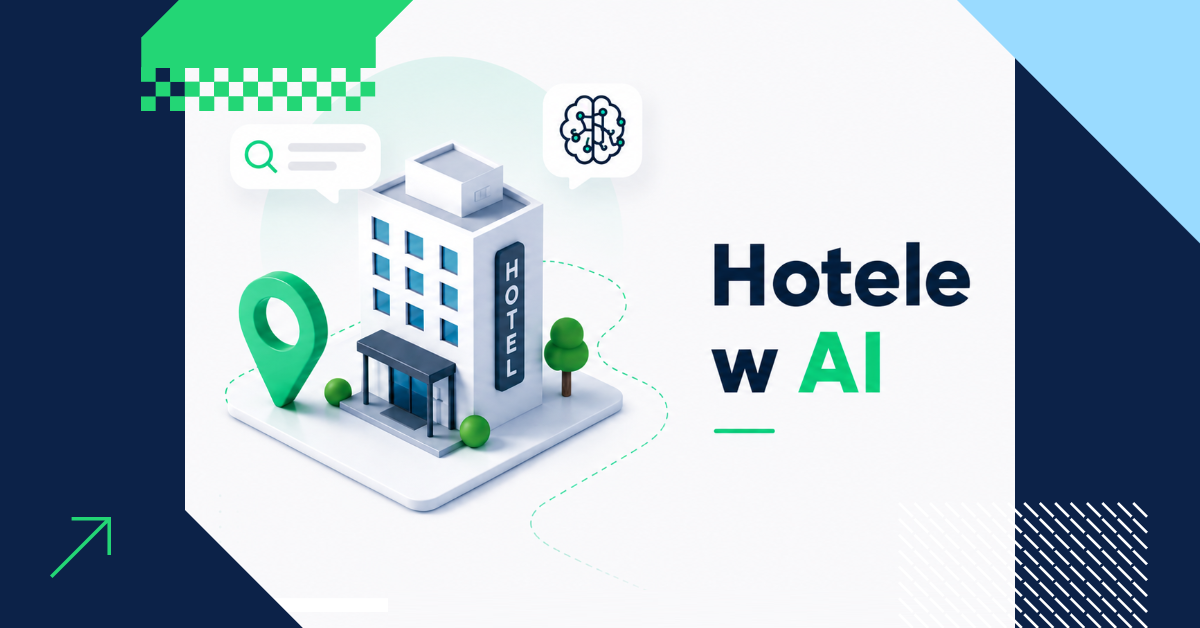 Jak AI rekomenduje hotele? Co zwiększa widoczność i szansę na rekomendacje obiektu w ChatGPT i Google AI Overviews?