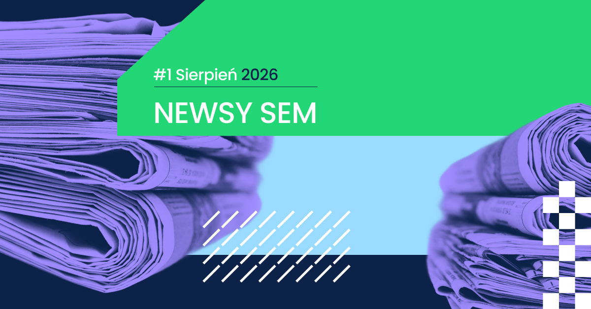 Google Ads: zmiany w strategiach stawek i komunikacji reklamowej – Aktualności SEM – #1 sierpień 2026